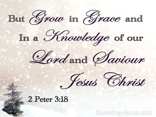 2 Peter 3:18 Grow In Grace And In Knowledge of Jesus Christ (white)